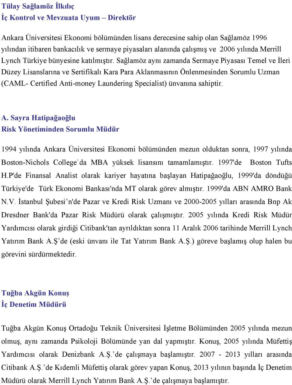 Sağlamöz aynı zamanda Sermaye Piyasası Temel ve İleri Düzey Lisanslarına ve Sertifikalı Kara Para Aklanmasının Önlenmesinden Sorumlu Uzman (CAML- Certified Anti-money Laundering Specialist) ünvanına