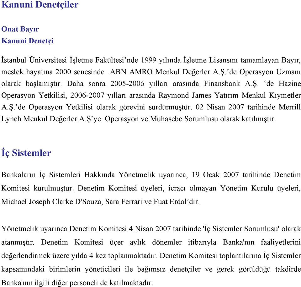 02 Nisan 2007 tarihinde Merrill Lynch Menkul Değerler A.Ş ye Operasyon ve Muhasebe Sorumlusu olarak katılmıştır.