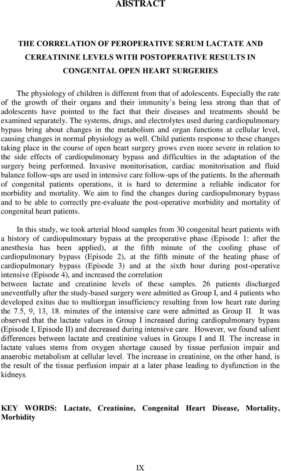 Especially the rate of the growth of their organs and their immunity s being less strong than that of adolescents have pointed to the fact that their diseases and treatments should be examined