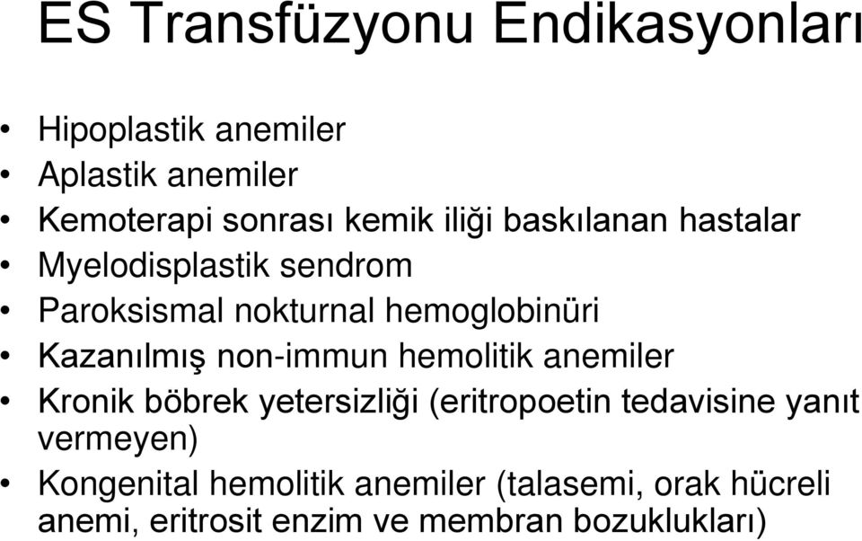 non-immun hemolitik anemiler Kronik böbrek yetersizliği (eritropoetin tedavisine yanıt vermeyen)