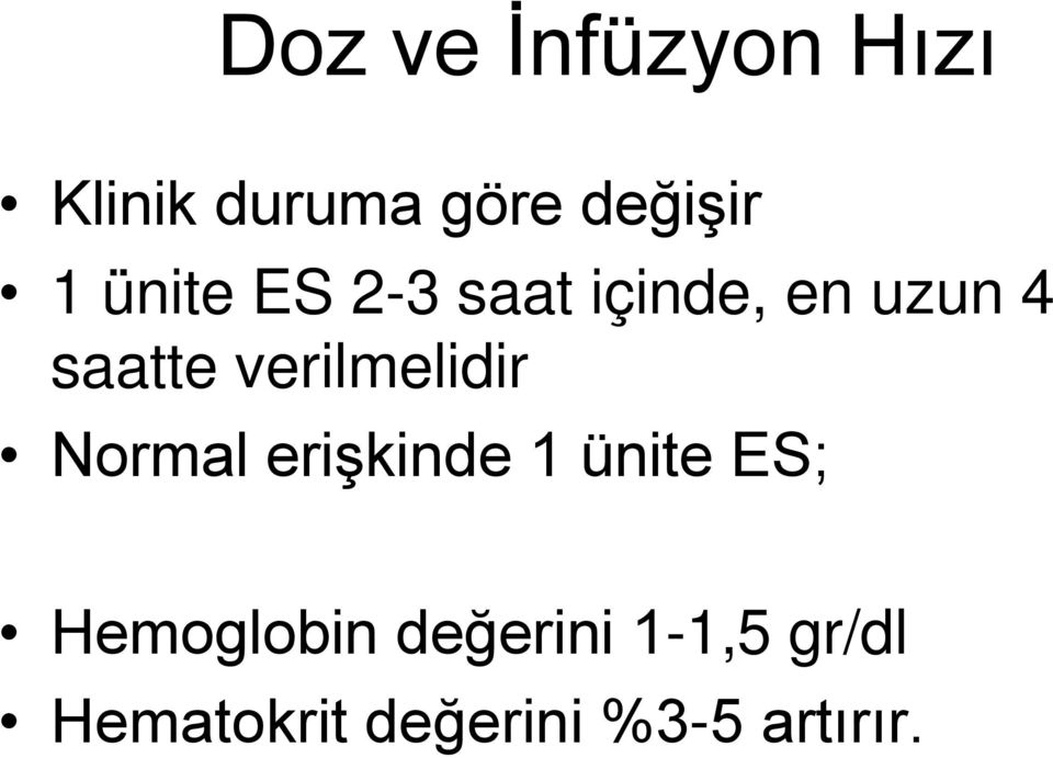 verilmelidir Normal erişkinde 1 ünite ES;