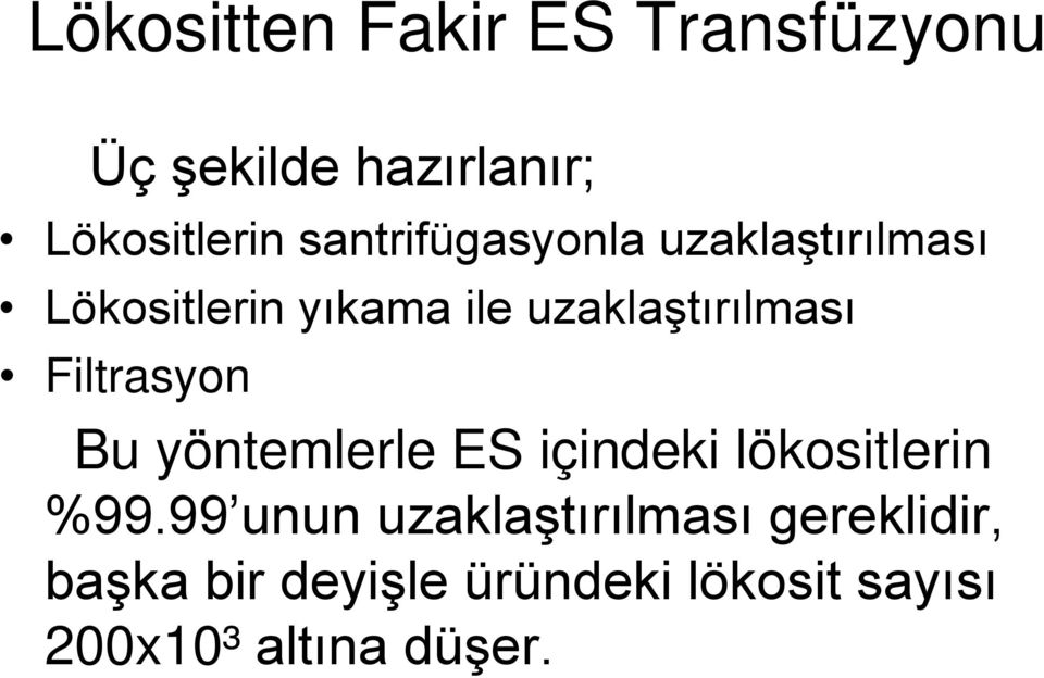 Filtrasyon Bu yöntemlerle ES içindeki lökositlerin %99.