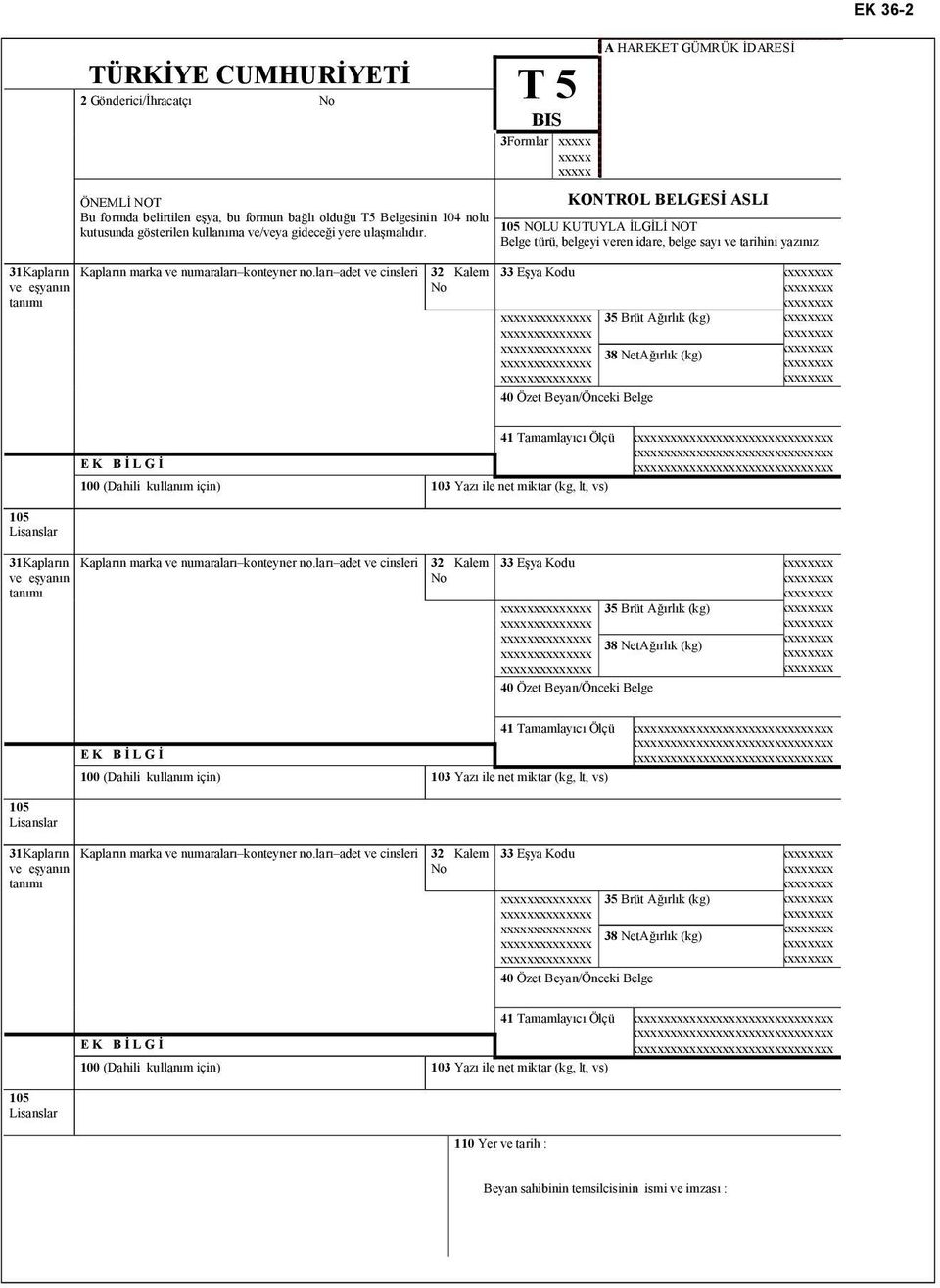 NOLU KUTUYLA İLGİLİ NOT Belge türü, belgeyi veren idare, belge sayõ ve tarihini yazõnõz x 35 Brüt Ağõrlõk (kg) x x x x 41 Tamamlayõcõ Ölçü xx
