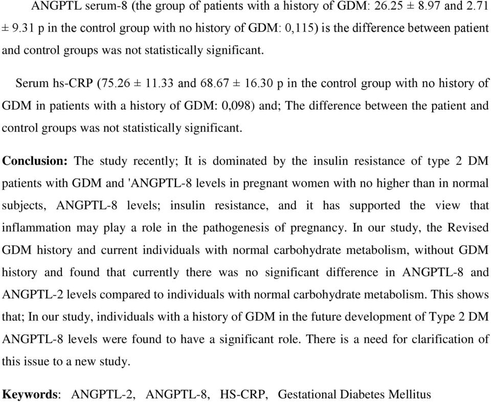 30 p in the control group with no history of GDM in patients with a history of GDM: 0,098) and; The difference between the patient and control groups was not statistically significant.