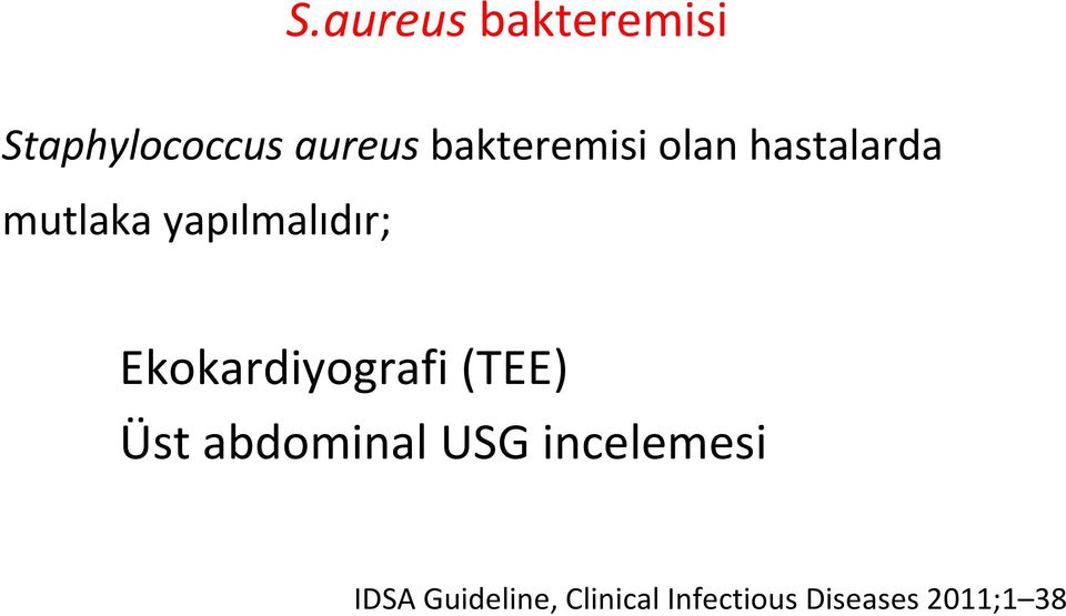 Ekokardiyografi (TEE) Üst abdominal USG