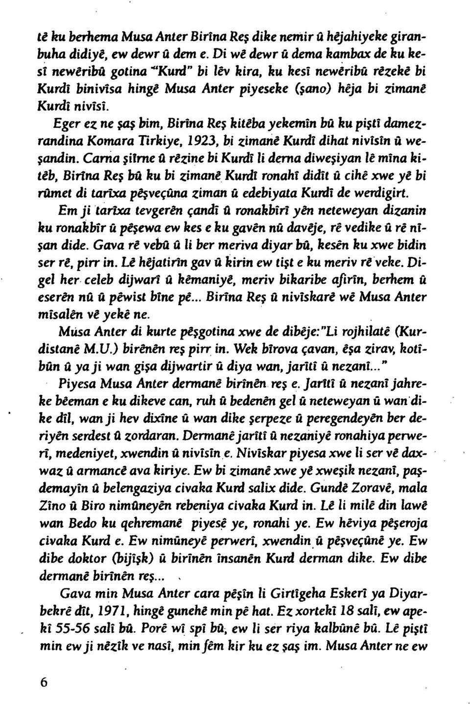 Eğer ez ne şaş kim, Birîna Reş kitiba yekemin bû ku pişti damezrandina Komara Tirkiye, 1923, bi zimani Kürdi dihat nivîsîn û vveşandin.