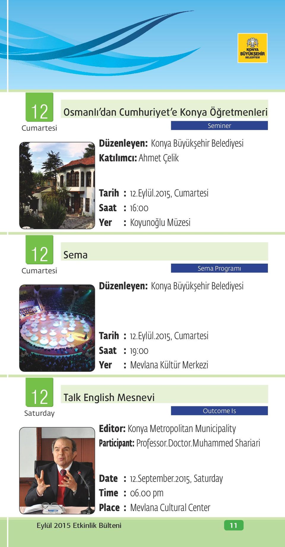 2015, Saat : 19:00 Yer : Mevlana Kültür Merkezi 12 Saturday Talk English Mesnevi Outcome Is Editor: Konya