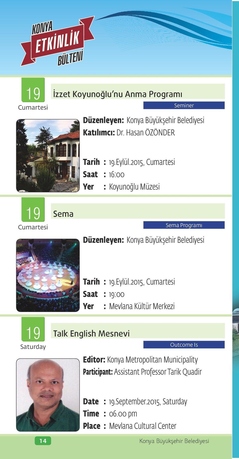 2015, Saat : 19:00 Yer : Mevlana Kültür Merkezi 19 Saturday Talk English Mesnevi Outcome Is Editor: Konya
