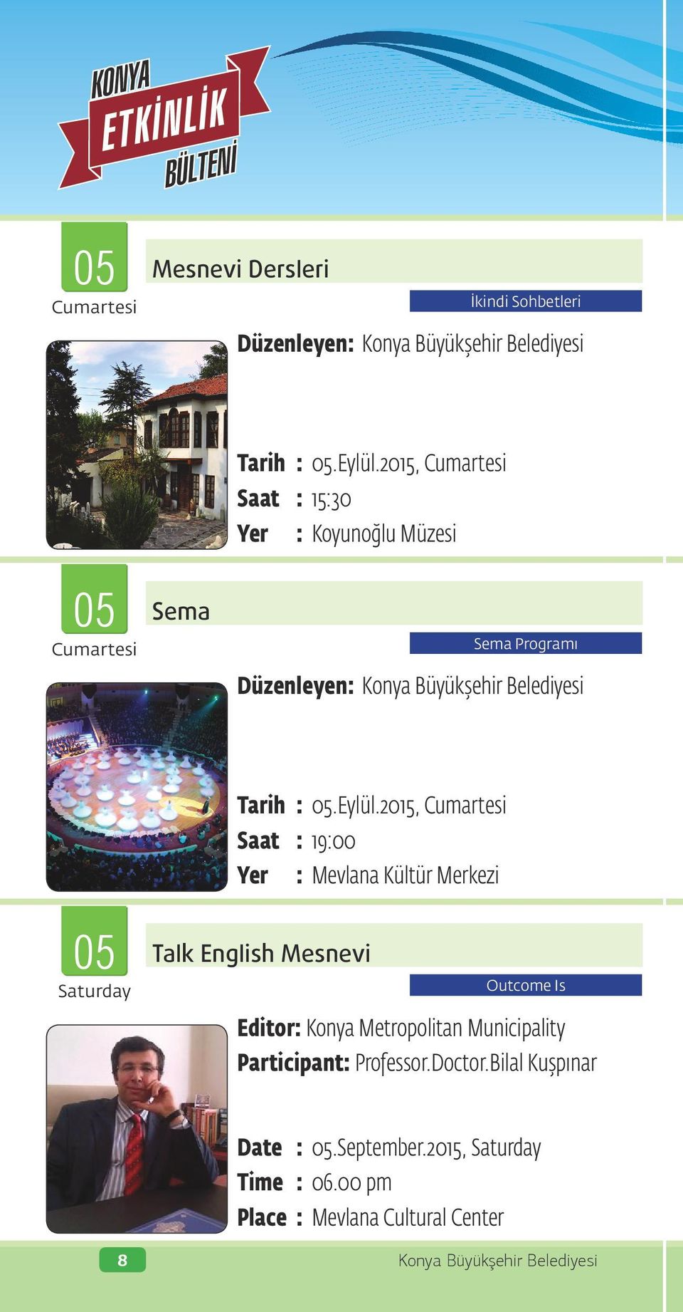 2015, Saat : 19:00 Yer : Mevlana Kültür Merkezi 05 Saturday Talk English Mesnevi Outcome Is Editor: Konya
