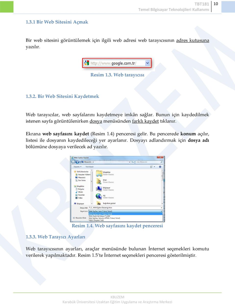 Ekrana web sayfasını kaydet (Resim 1.4) penceresi gelir. Bu pencerede konum açılır, listesi ile dosyanın kaydedileceği yer ayarlanır.