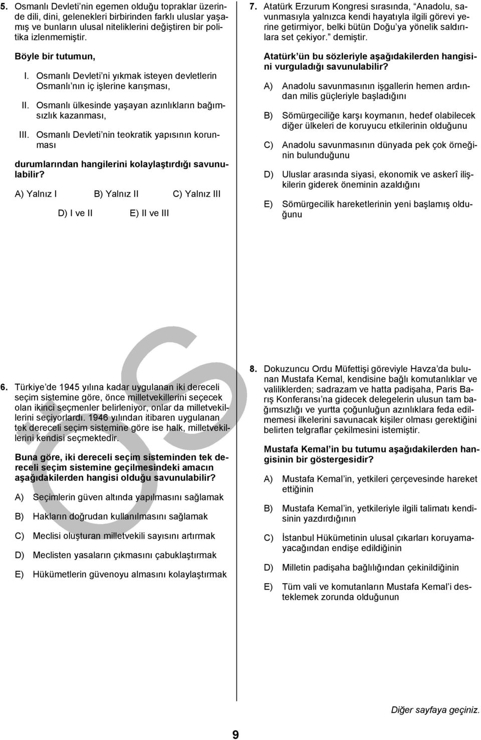 Osmanlı Devleti nin teokratik yapısının korunması durumlarından hangilerini kolaylaştırdığı savunulabilir? A) Yalnız I B) Yalnız II C) Yalnız III D) I ve II E) II ve III 7.