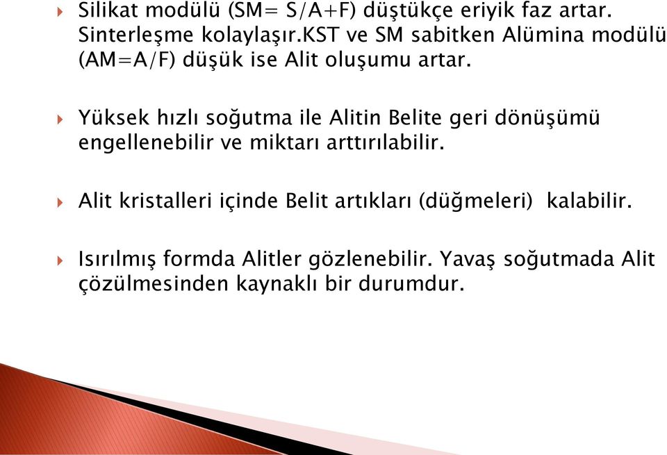 Yüksek hızlı soğutma ile Alitin Belite geri dönüşümü engellenebilir ve miktarı arttırılabilir.