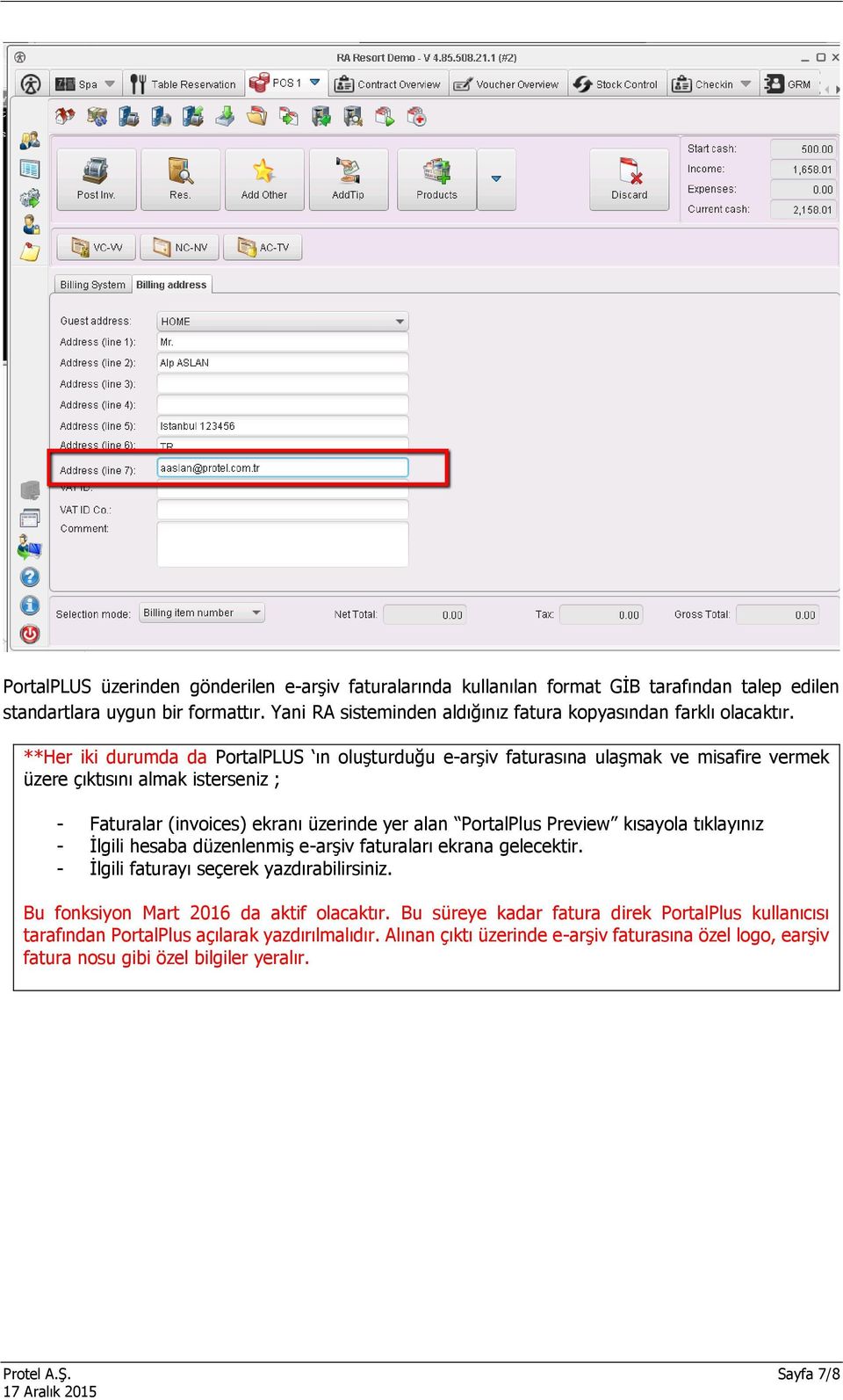 **Her iki durumda da PortalPLUS ın oluşturduğu e-arşiv faturasına ulaşmak ve misafire vermek üzere çıktısını almak isterseniz ; - Faturalar (invoices) ekranı üzerinde yer alan PortalPlus Preview