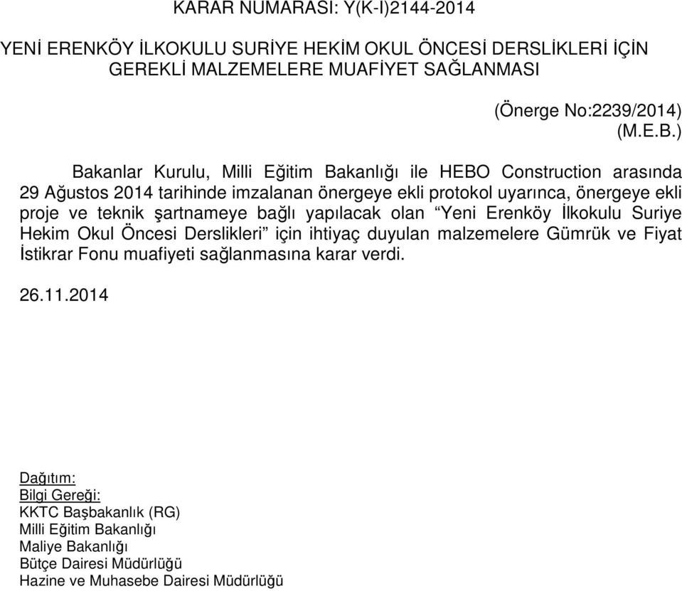 ) Bakanlar Kurulu, Milli Eğitim Bakanlığı ile HEBO Construction arasında 29 Ağustos 2014 tarihinde imzalanan önergeye ekli protokol