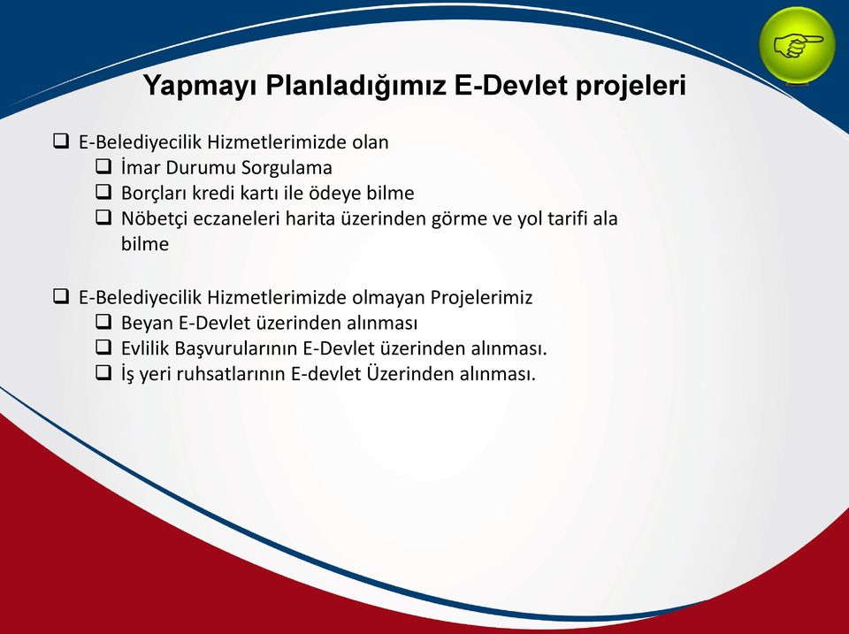 tarifi ala bilme E-Belediyecilik Hizmetlerimizde olmayan Projelerimiz Beyan E-Devlet üzerinden