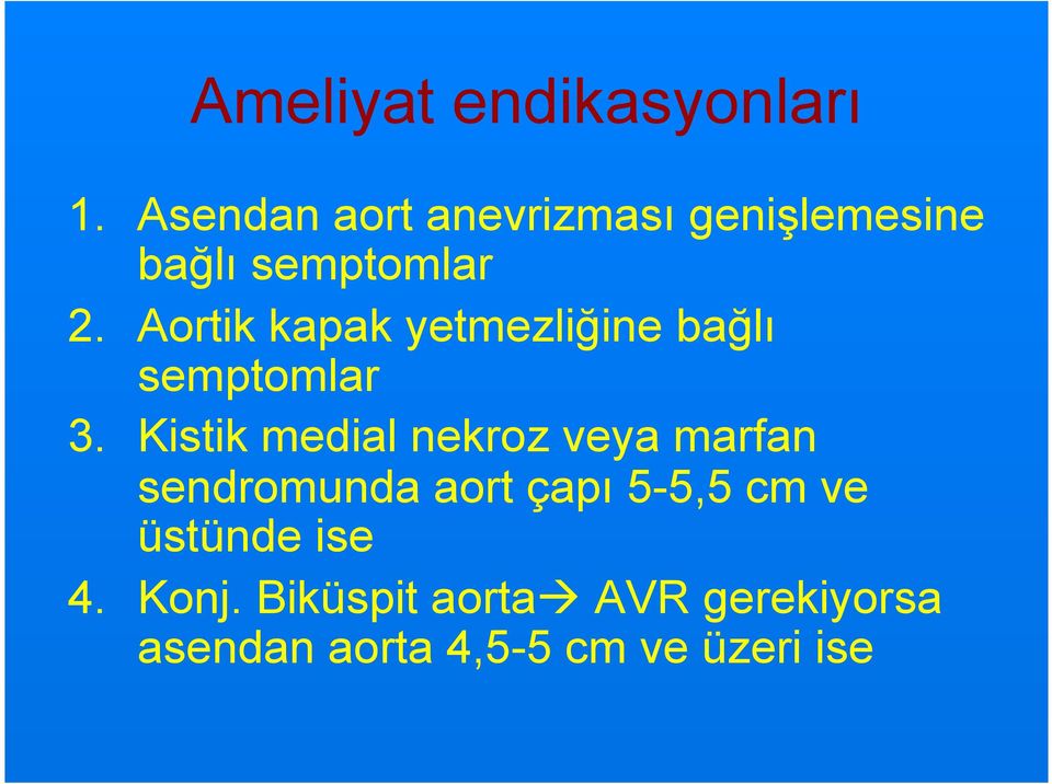 Aortik kapak yetmezliğine bağlı semptomlar 3.