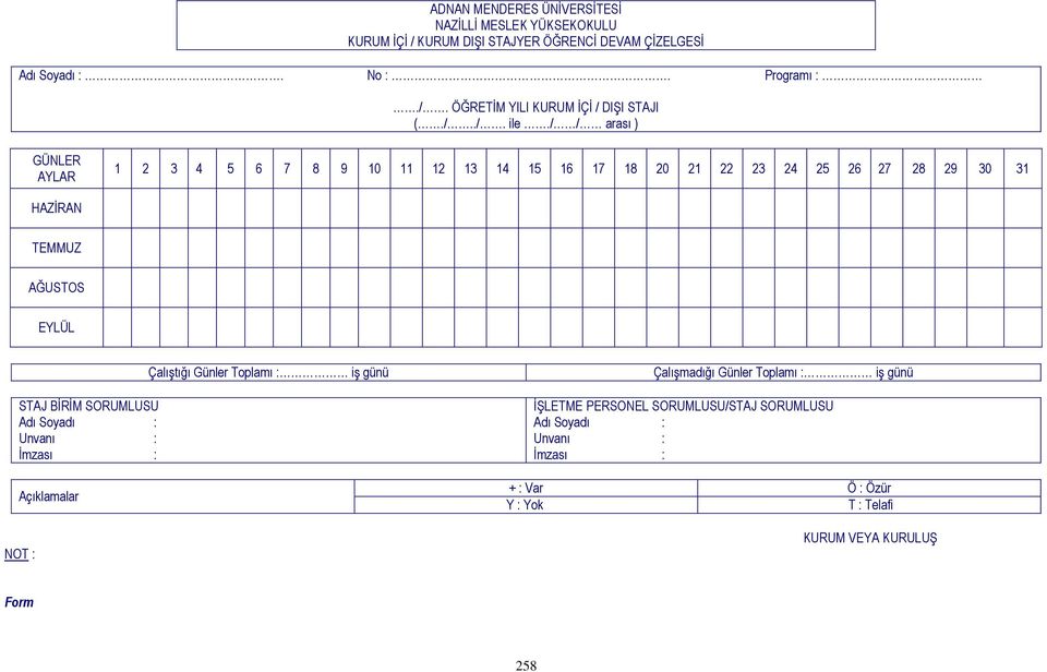 / / arası ) GÜNLER AYLAR 1 2 3 4 5 6 7 8 9 10 11 12 13 14 15 16 17 18 20 21 22 23 24 25 26 27 28 29 30 31 HAZİRAN TEMMUZ AĞUSTOS EYLÜL STAJ BİRİM