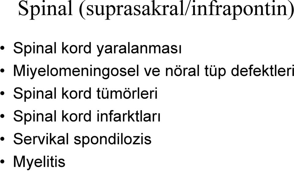 tüp defektleri Spinal kord tümörleri Spinal