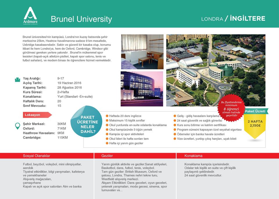 Brunel'in mükemmel spor tesisleri (kapalı-açık atletizm pistleri, kapalı spor salonu, tenis ve futbol sahaları), ve modern binası ile öğrencilere hizmet vermektedir.