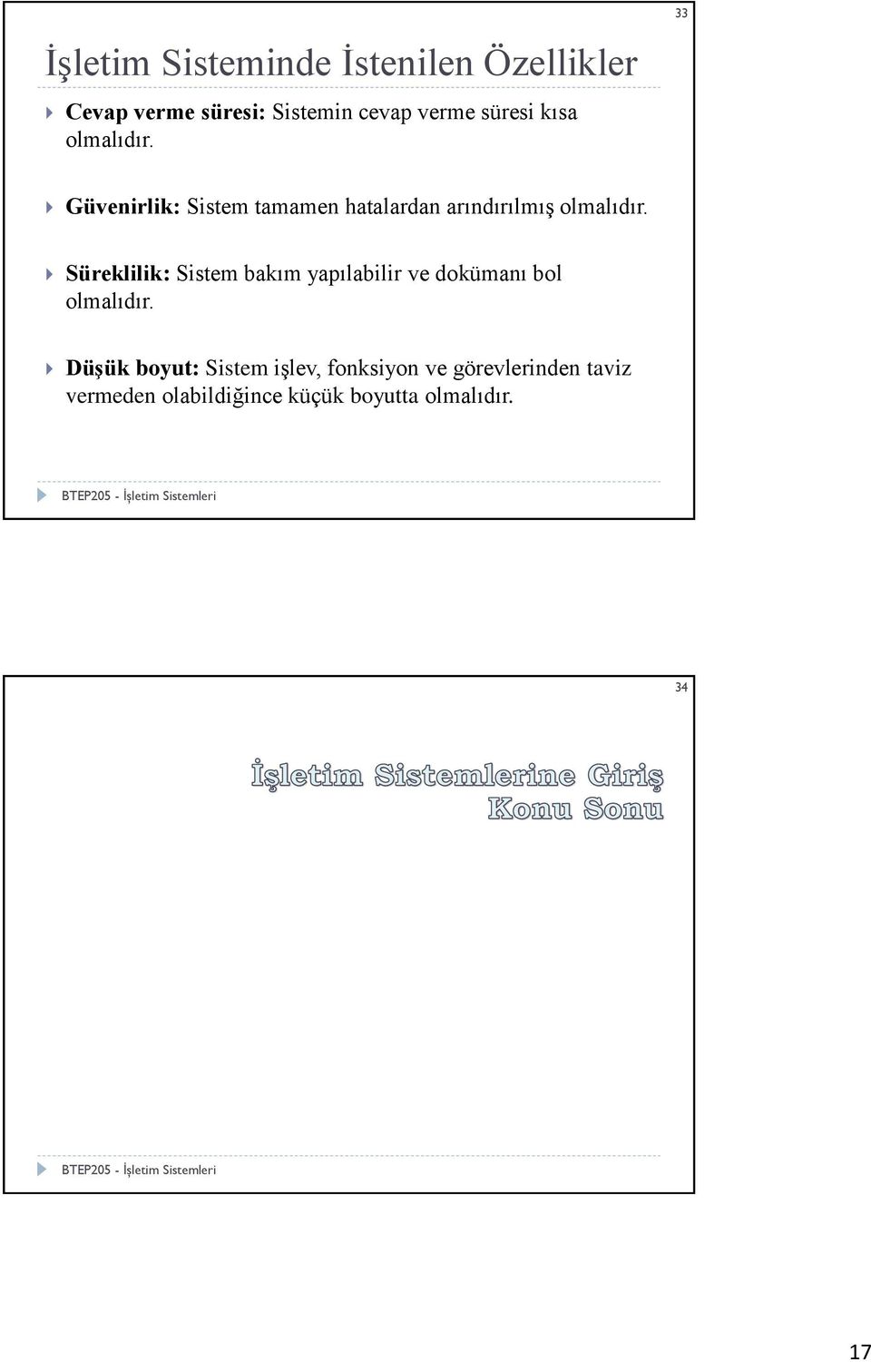 Süreklilik: Sistem bakım yapılabilir ve dokümanı bol olmalıdır.