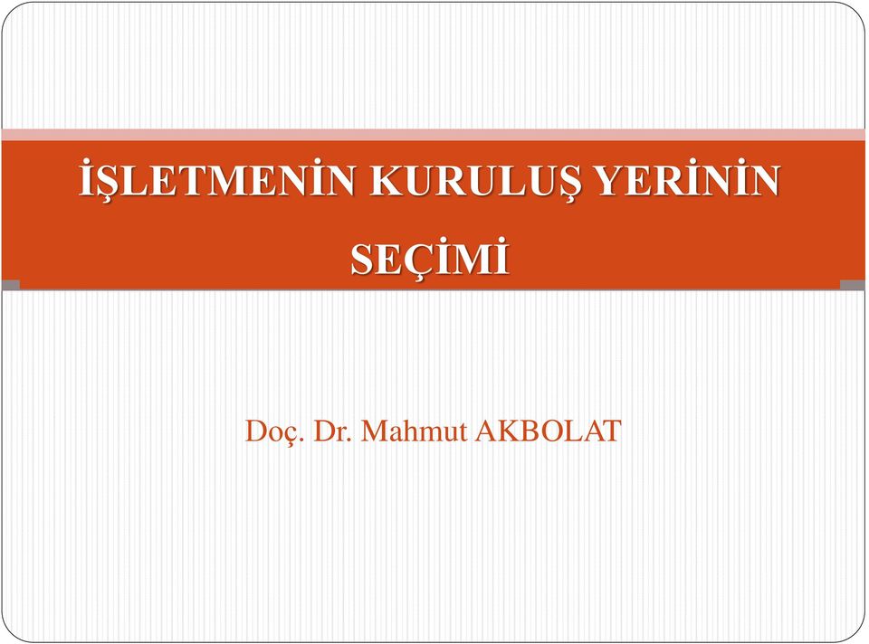 YERİNİN SEÇİMİ