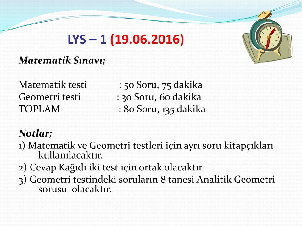 80 Soru, 135 dakika Notlar; 1) Matematik ve Geometri testleri için ayrı soru