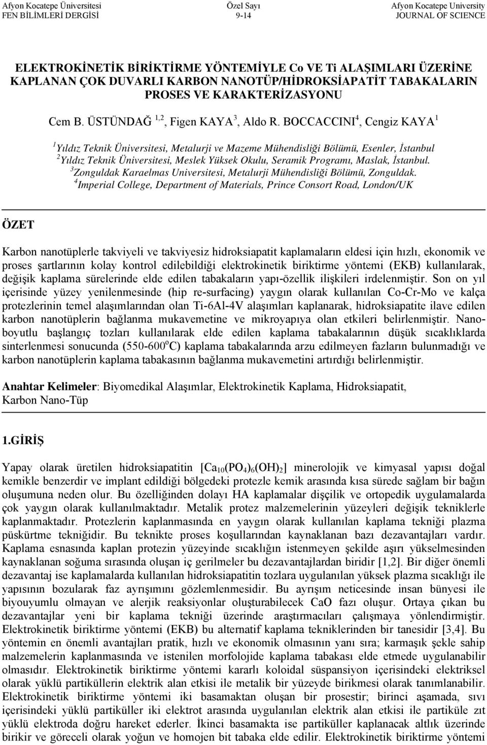 BOCCACCINI 4, Cengiz KAYA 1 1 Yıldız Teknik Üniversitesi, Metlurji ve Mzeme Mühendisliği Bölümü, Esenler, İstnul 2 Yıldız Teknik Üniversitesi, Meslek Yüksek Okulu, Sermik Progrmı, Mslk, İstnul.