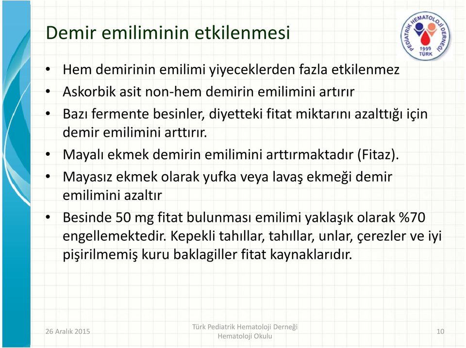 Mayalı ekmek demirin emilimini arttırmaktadır (Fitaz).