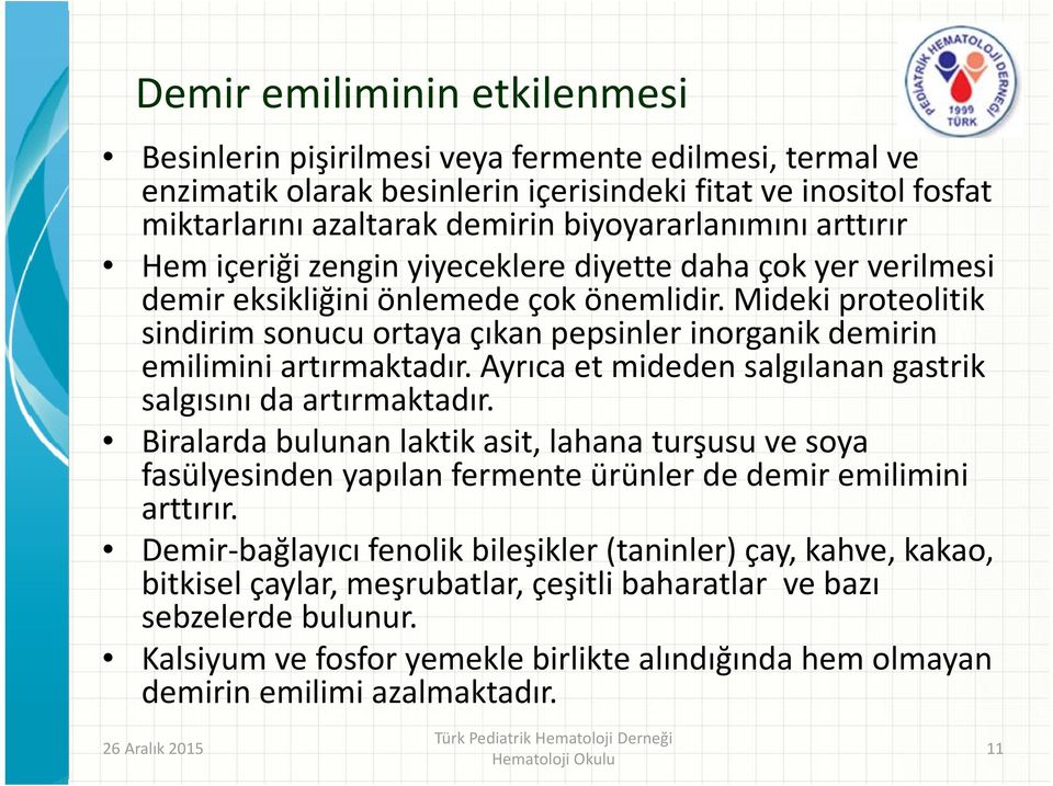 Mideki proteolitik sindirim sonucu ortaya çıkan pepsinler inorganik demirin emilimini artırmaktadır. Ayrıca et mideden salgılanan gastrik salgısını da artırmaktadır.