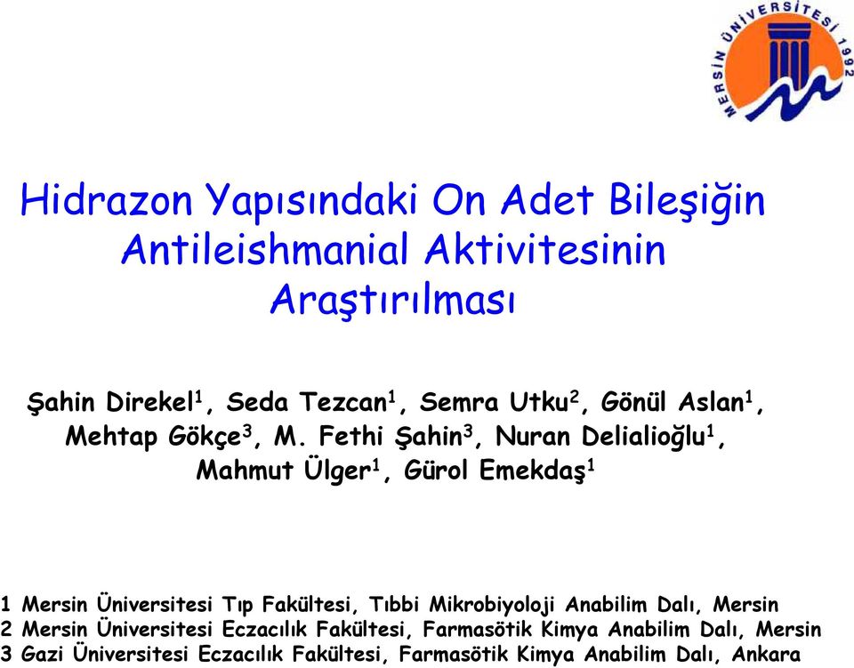 Fethi Şahin 3, Nuran Delialioğlu 1, Mahmut Ülger 1, Gürol Emekdaş 1 1 Mersin Üniversitesi Tıp Fakültesi, Tıbbi