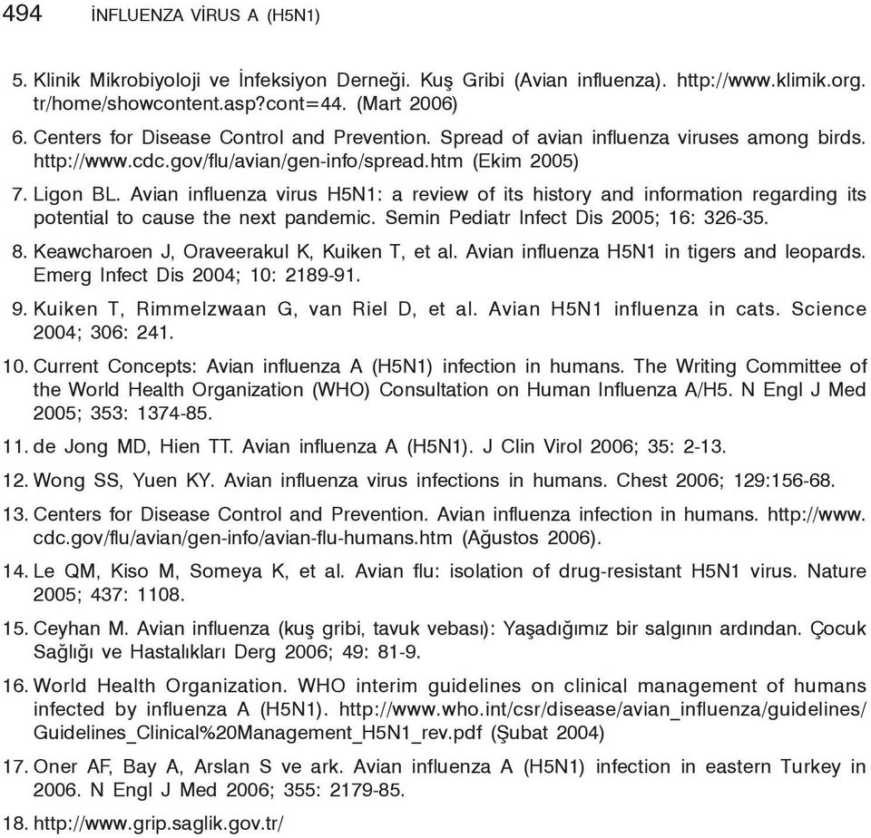 Avian influenza virus H5N1: a review of its history and information regarding its potential to cause the next pandemic. Semin Pediatr Infect Dis 2005; 16: 326-35. 8.