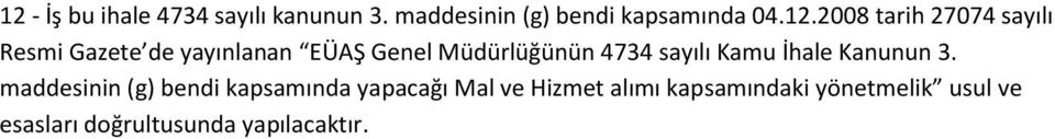 2008 tarih 27074 sayılı Resmi Gazete de yayınlanan EÜAŞ Genel Müdürlüğünün