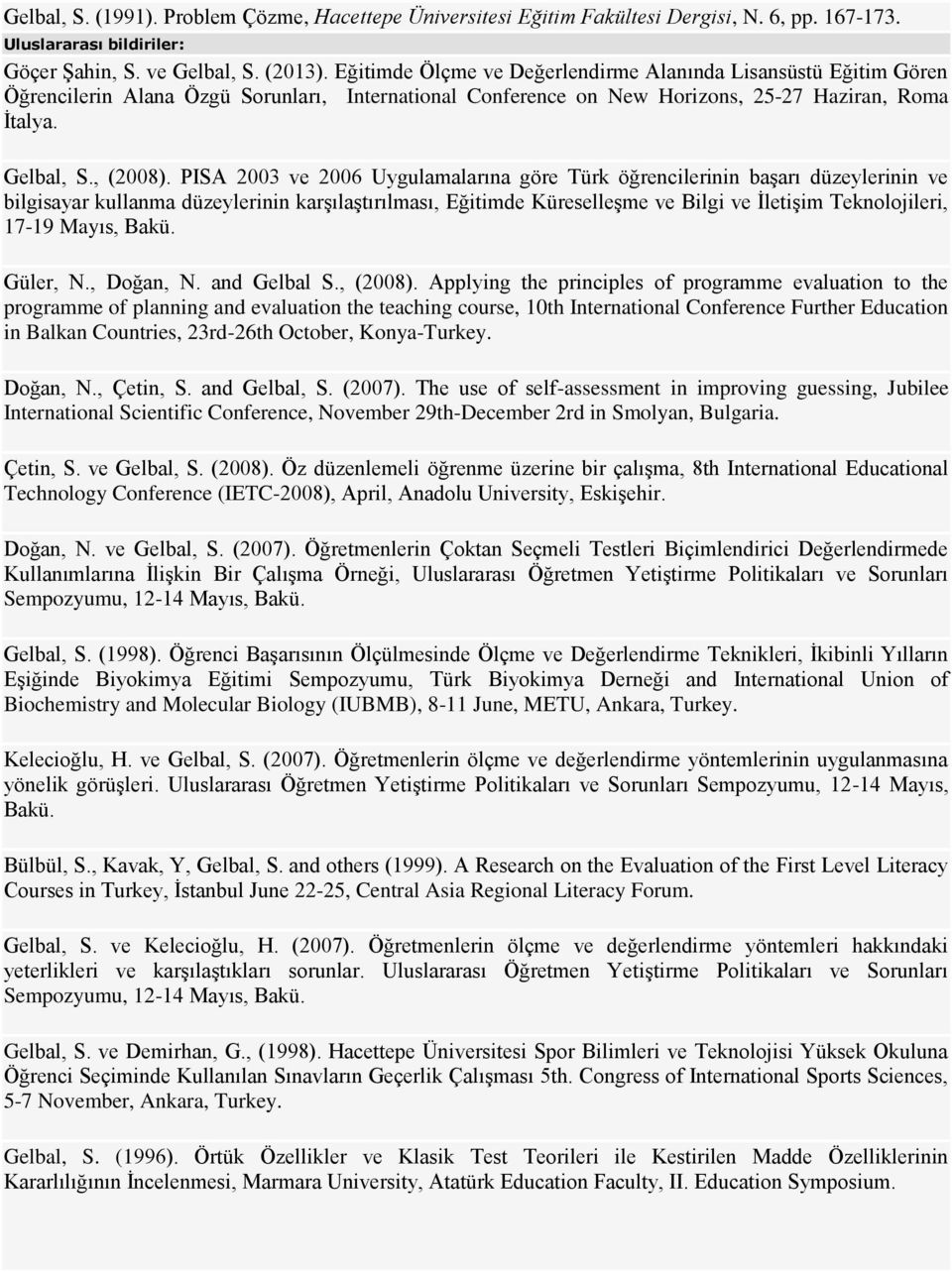 PISA 2003 ve 2006 Uygulamalarına göre Türk öğrencilerinin başarı düzeylerinin ve bilgisayar kullanma düzeylerinin karşılaştırılması, Eğitimde Küreselleşme ve Bilgi ve İletişim Teknolojileri, 17-19