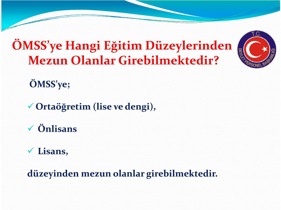 ÖMSS ye; Otöğ Ortaöğretim ti (lise ve