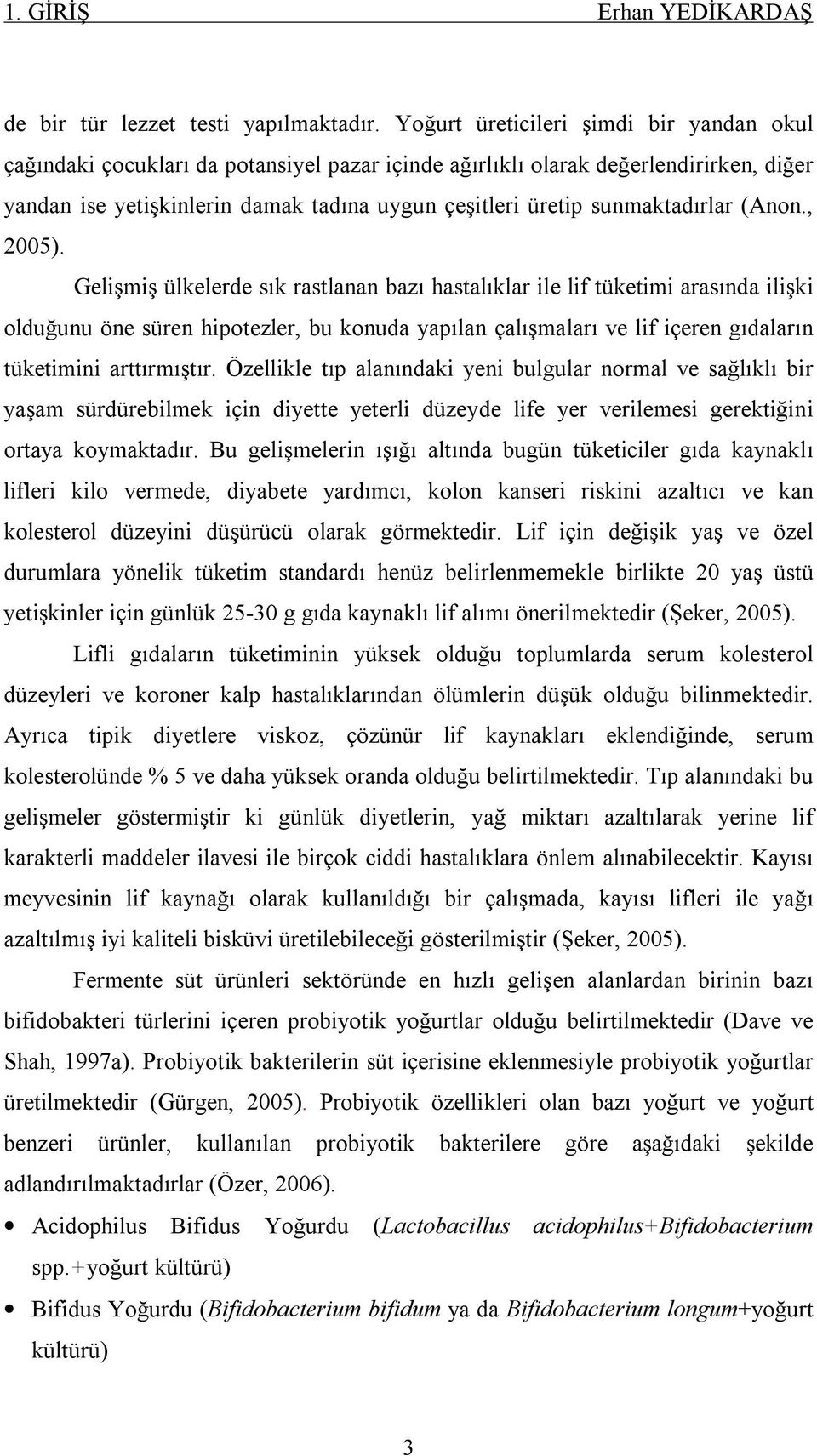 sunmaktadırlar (Anon., 2005).