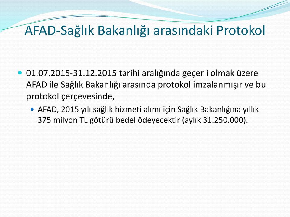 protokol imzalanmışır ve bu protokol çerçevesinde, AFAD, 2015 yılı sağlık