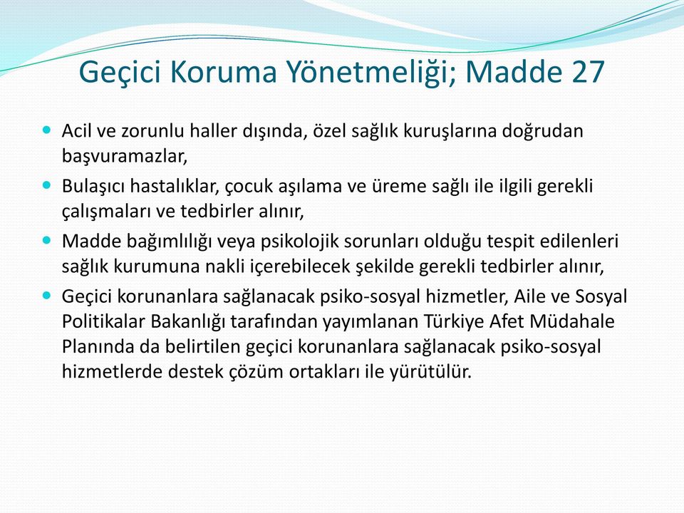 nakli içerebilecek şekilde gerekli tedbirler alınır, Geçici korunanlara sağlanacak psiko-sosyal hizmetler, Aile ve Sosyal Politikalar Bakanlığı