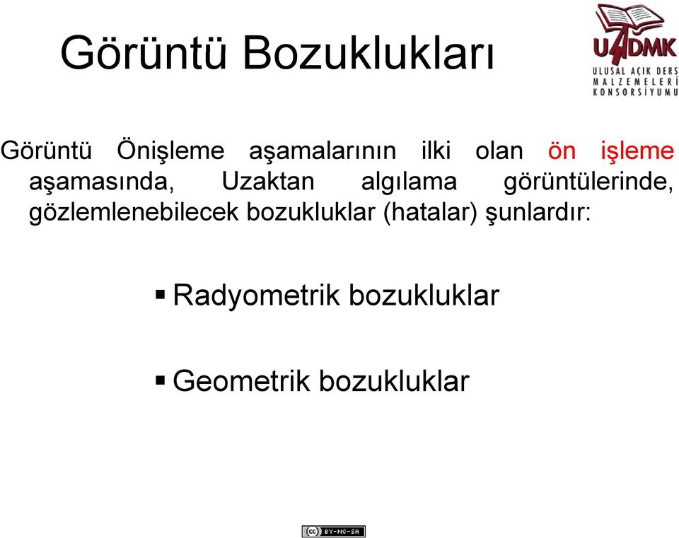 görüntülerinde, gözlemlenebilecek bozukluklar