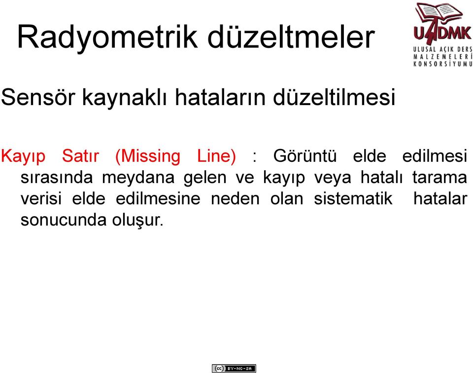 edilmesi sırasında meydana gelen ve kayıp veya hatalı