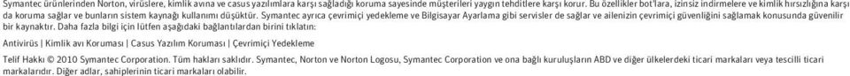 Symantec ayrıca çevrimiçi yedekleme ve Bilgisayar Ayarlama gibi servisler de sağlar ve ailenizin çevrimiçi güvenliğini sağlamak konusunda güvenilir bir kaynaktır.