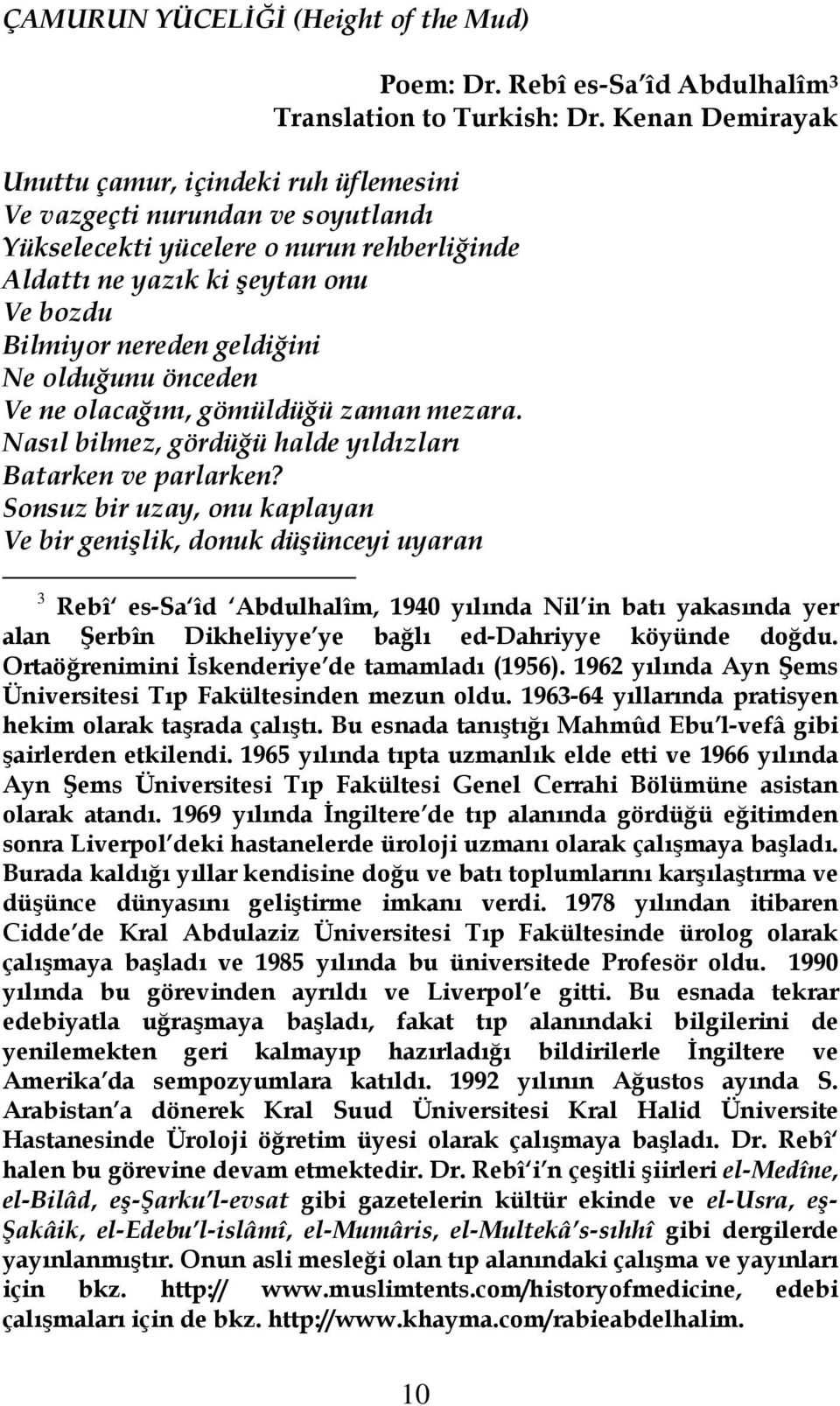 Sonsuz bir uzay, onu kaplayan Ve bir genişlik, donuk düşünceyi uyaran Poem: Dr. Rebî es-sa îd Abdulhalîm 3 Translation to Turkish: Dr.