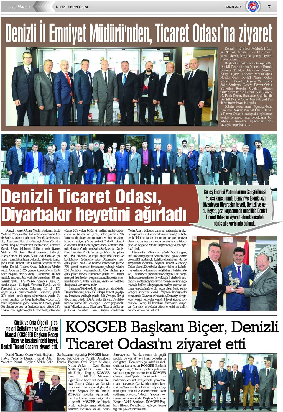 Yardýmcýsý Salih Sarýkaya, Denizli Ticaret Odasý Yönetim Kurulu Üyeleri Ahmet Özkan Haybat, Ali Önal, Bilal Gören, M.