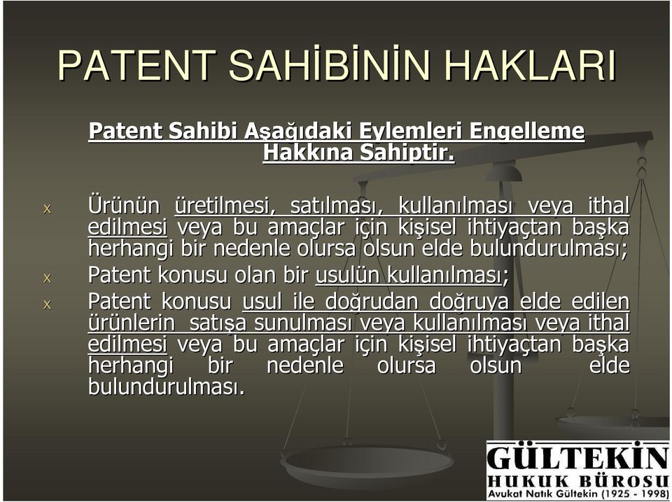 herhangi bir nedenle olursa olsun elde bulundurulması; Patent konusu olan bir usulün n kullanılmas lması; Patent konusu usul ile doğrudan