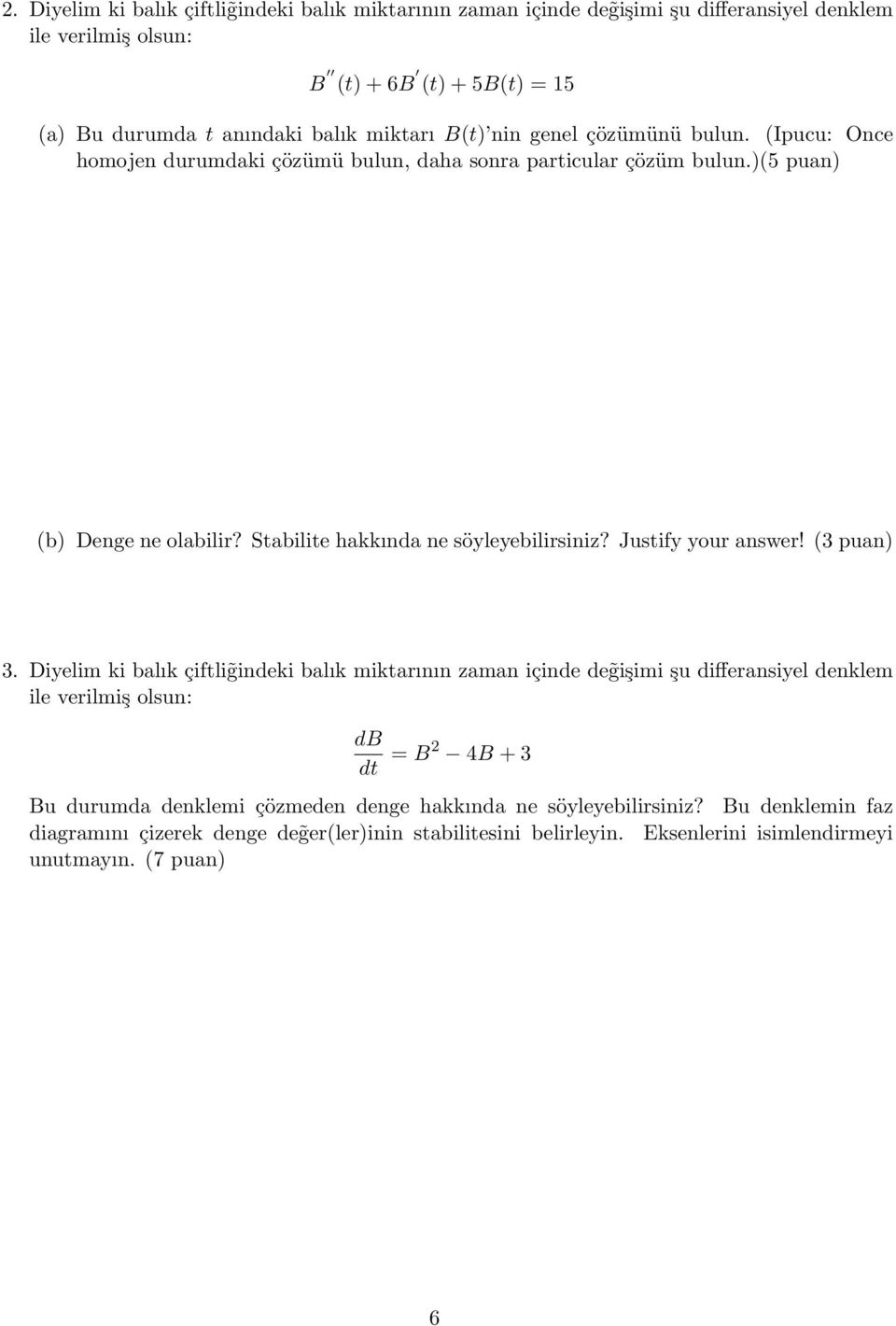 Stabilite hakkında ne söyleyebilirsiniz? Justify your answer! (3 puan) 3.