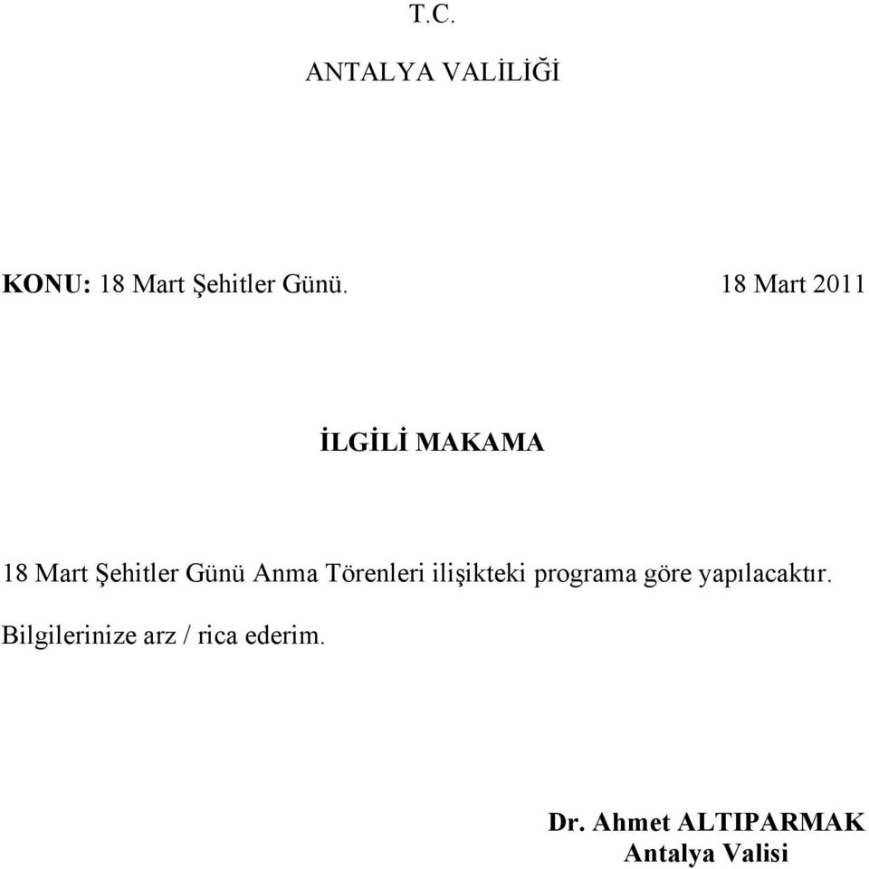 Törenleri ilişikteki programa göre yapılacaktır.