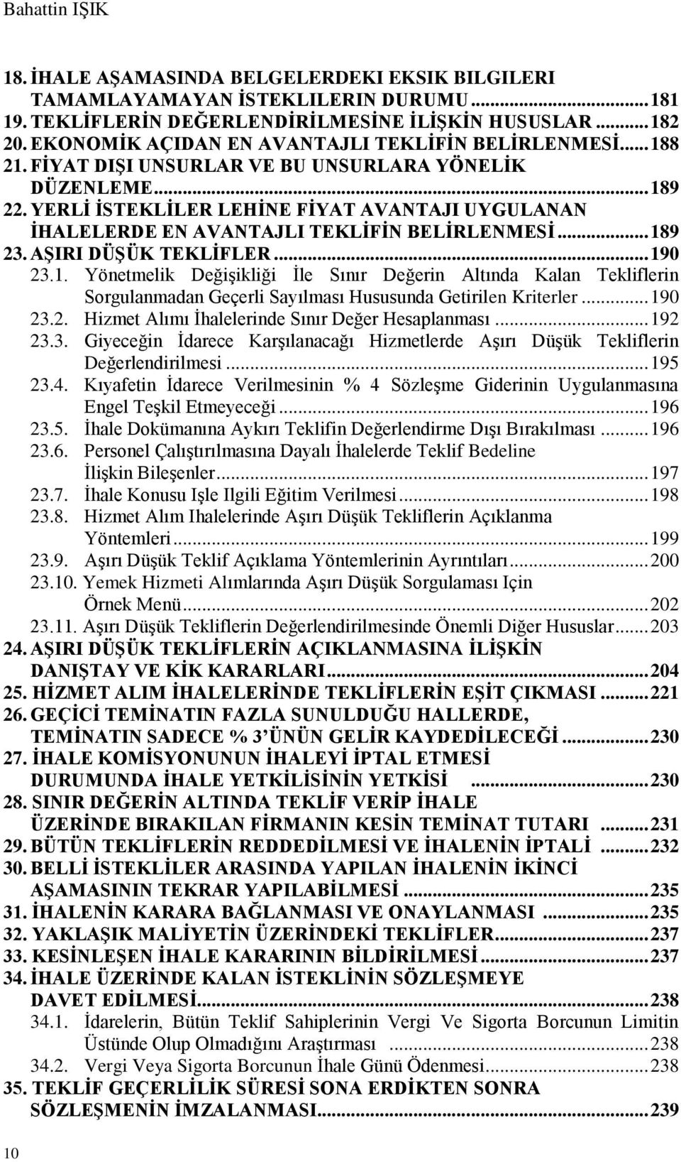 YERLİ İSTEKLİLER LEHİNE FİYAT AVANTAJI UYGULANAN İHALELERDE EN AVANTAJLI TEKLİFİN BELİRLENMESİ... 18