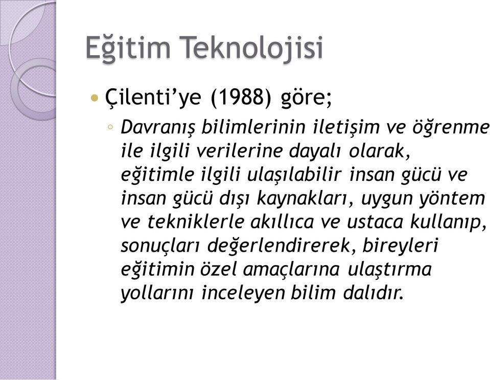 dışı kaynakları, uygun yöntem ve tekniklerle akıllıca ve ustaca kullanıp, sonuçları