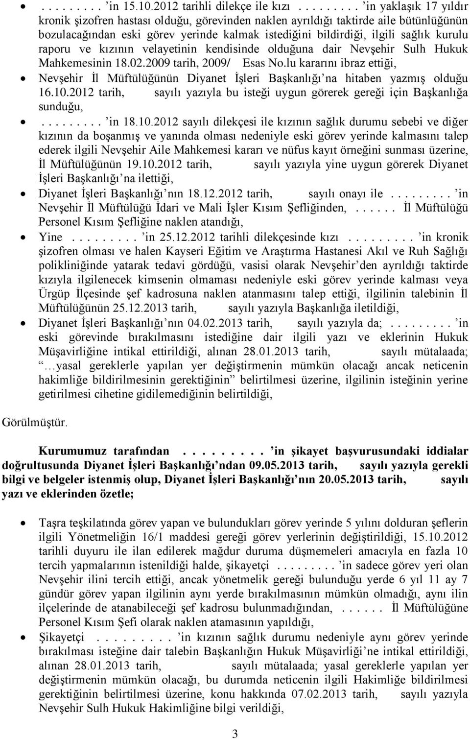 kurulu raporu ve kızının velayetinin kendisinde olduğuna dair Nevşehir Sulh Hukuk Mahkemesinin 18.02.2009 tarih, 2009/ Esas No.