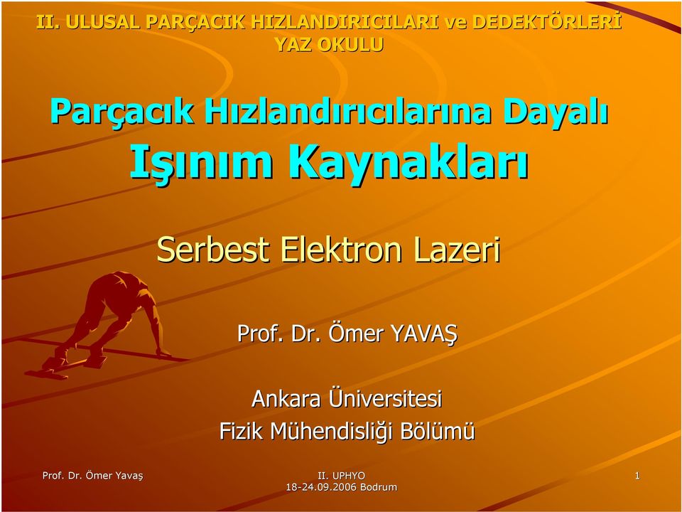 Dayalı Işınım m Kaynakları Serbest Elektron Lazeri Prof. Dr.