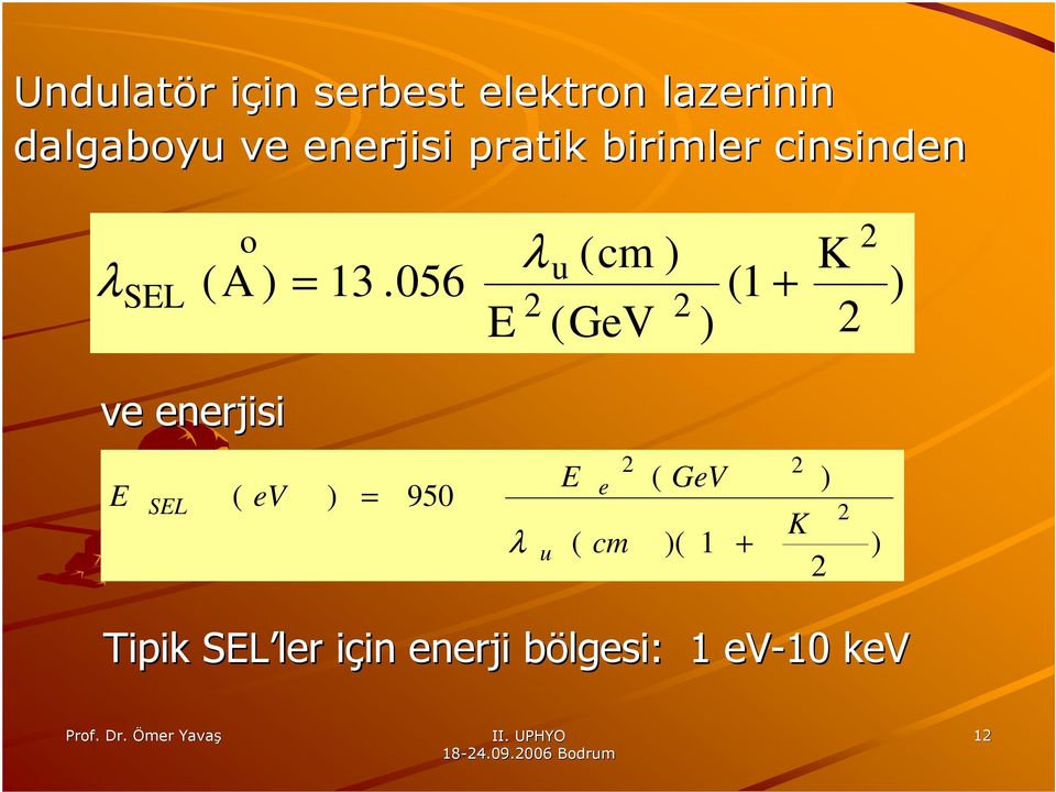 056 (1 + E (GeV ) K ) ve enerjisi E SEL ( ev ) = 950 λ u E ( e cm